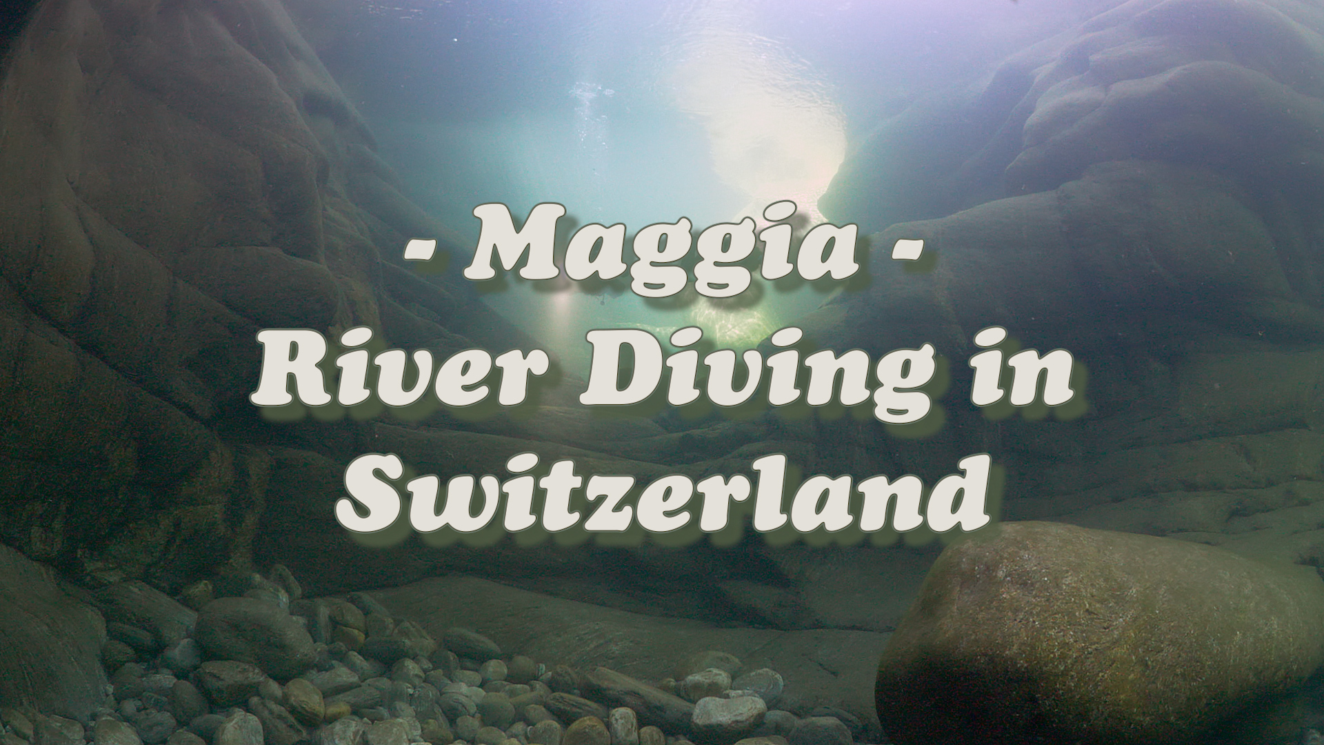 Maggia – River Diving in Switzerland